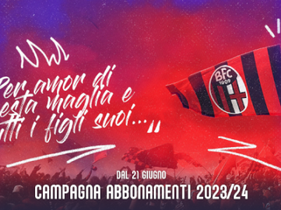 Per amor di questa maglia e di tutti i figli suoi... Al via il 21 giugno la campagna abbonamenti 2023/24: il Bologna punta sul digitale