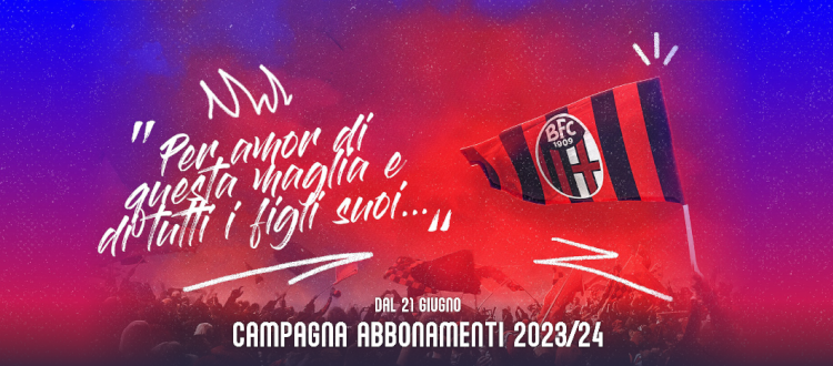 Per amor di questa maglia e di tutti i figli suoi... Al via il 21 giugno la campagna abbonamenti 2023/24: il Bologna punta sul digitale