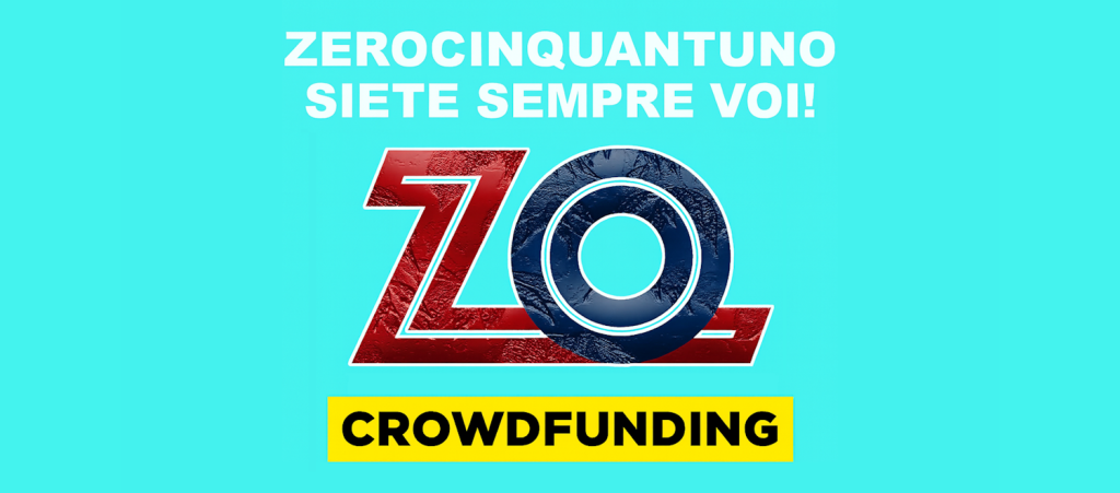 Zerocinquantuno siete sempre voi! - Il 2° crowdfunding per sostenere ZO